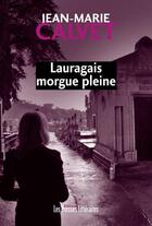 Couverture du livre « Lauragais morgue pleine » de Jean-Marie Calvet aux éditions Presses Litteraires