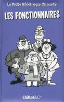 Couverture du livre « La petite bibliotheque grincante : les fonctionnaires » de Collectif/Frevin aux éditions Chiflet