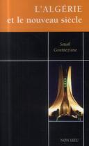 Couverture du livre « L'Algérie et le nouveau siècle » de Smail Goumeziane aux éditions Non Lieu