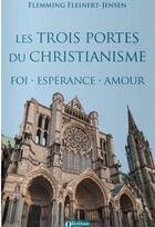 Couverture du livre « Les trois portes du christianisme foi esperance amour » de Fleinert-Jensen F. aux éditions Olivetan