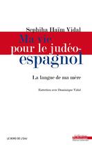 Couverture du livre « Ma vie pour le judéo-espagnol ; la langue de ma mère, entrerien avec Dominique Vidal » de Sephiha Haim Vidal aux éditions Bord De L'eau