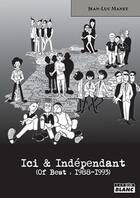 Couverture du livre « Ici & indépendant ; of best : 1988-1993 » de Jean-Luc Manet aux éditions Le Camion Blanc