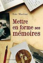 Couverture du livre « Mettre en forme ses mémoires » de Eric Martini aux éditions Glyphe
