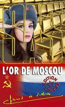 Couverture du livre « SAS t.114 : l'or de Moscou » de Gerard De Villiers aux éditions Sas