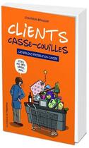 Couverture du livre « Clients casse-couilles ; les relous passent en caisse » de Cynthia Renoux aux éditions L'opportun