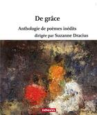Couverture du livre « DE GRÂCE Anthologie poétique de poèmes inédits dirigée par Suzanne Dracius » de Suzanne Dracius aux éditions Idem