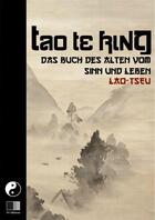 Couverture du livre « Tao Te King. Das Buch des Alten vom Sinn und Leben » de Lao-Tseu aux éditions Fv Editions