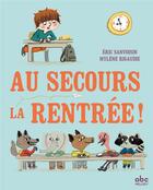 Couverture du livre « Au secours la rentrée ! » de Eric Sanvoisin et Mylene Rigaudie aux éditions Abc Melody