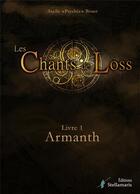 Couverture du livre « Les chants de Loss Tome 1 ; Armanth » de Axelle Psychee Bouet aux éditions Stellamaris