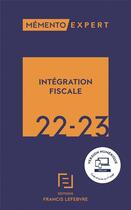 Couverture du livre « Mémento expert : intégration fiscale (édition 2022/2023) » de  aux éditions Lefebvre
