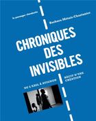 Couverture du livre « Chroniques des invisibles ; de l'exil à Avignon, récit d'une création » de Barbara Metais-Chastanier aux éditions Le Passager Clandestin