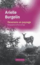 Couverture du livre « Devenons un paysage » de Arielle Burgelin aux éditions Invenit