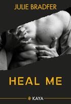 Couverture du livre « Heal me » de Julie Bradfer aux éditions Kaya