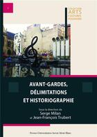 Couverture du livre « Avant-gardes - t02 - avant-gardes, delimitations et historiographie - vol. 2 » de Milan Serge Lorenzo aux éditions Universite De Savoie