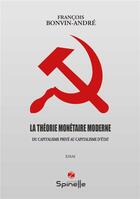 Couverture du livre « La théorie monétaire moderne » de Francois Bonvin-Andre aux éditions Spinelle