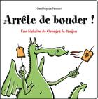 Couverture du livre « Arrête de bouder ! une histoire de Georges le dragon » de Geoffroy De Pennart aux éditions Kaleidoscope