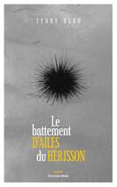 Couverture du livre « Le battement d'ailes du hérisson » de Hego Teddy aux éditions Editions Maia