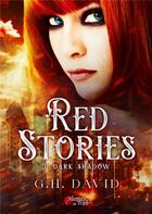 Couverture du livre « Red stories Tome 1 : dark shadow » de G.H. David aux éditions Plumes Du Web