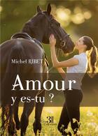 Couverture du livre « Amour y es-tu ? » de Michel Ribet aux éditions Les Trois Colonnes