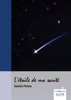 Couverture du livre « L'étoile de ma santé » de Sylvain Pichon aux éditions Nombre 7