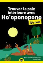 Couverture du livre « Trouver la paix intérieure avec ho'oponopono pour les nuls mégapoche » de Maria-Elisa Hurtado-Graciet et Jean Graciet aux éditions First