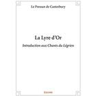 Couverture du livre « La lyre d'or - introduction aux chants du legrien » de Pressan De Canterbur aux éditions Edilivre