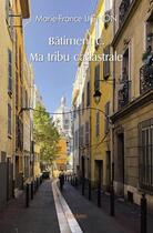 Couverture du livre « Batiment c. ma tribu cadastrale » de Marie-France Lignon aux éditions Edilivre