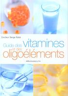 Couverture du livre « Guide Des Vitamines Et Oligoelements » de Serge Rafal aux éditions Marabout