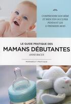 Couverture du livre « Le guide pratique des mamans débutantes » de Bacus-A aux éditions Marabout
