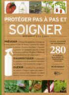 Couverture du livre « Protéger pas à pas et soigner son jardin » de Rosemary Ward aux éditions Marabout