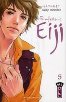 Couverture du livre « Professeur eiji Tome 5 » de Akiko Monden aux éditions Kana