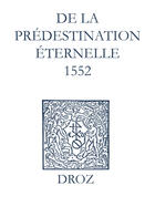 Couverture du livre « Recueil des opuscules 1566. De la prédestination éternelle (1552) » de Laurence Vial-Bergon et Jean Calvin aux éditions Epagine