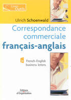 Couverture du livre « Correspondance commerciale francais-anglais - french-english business letters » de Ulrich Schoenwald aux éditions Organisation