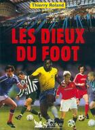 Couverture du livre « Les dieux du foot » de Thierry Roland aux éditions Selection Du Reader's Digest