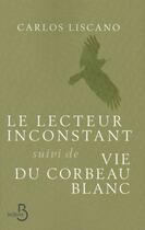 Couverture du livre « Le lecteur inconstant ; vie du corbeau blanc » de Carlos Liscano aux éditions Belfond