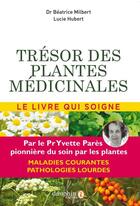 Couverture du livre « Trésor des plantes médicinales ; le livre qui soigne » de Beatrice Milbert aux éditions Dauphin