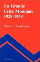 Couverture du livre « GRANDE CRISE MONDIALE 1929-1939 (LA) » de Kindleberger/Charles aux éditions Economica