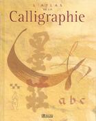 Couverture du livre « L'atlas de la calligraphie » de  aux éditions Atlas