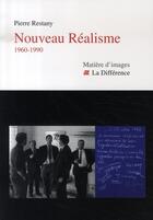 Couverture du livre « Nouveau réalisme, 1960-1990 » de  aux éditions La Difference