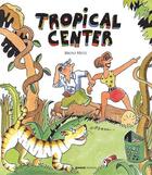 Couverture du livre « Tropical center » de Bruno Heitz aux éditions Mango