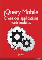 Couverture du livre « Introduction à jQuery Mobile » de Jon Reid aux éditions Pearson