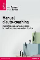 Couverture du livre « Manuel d'auto-coaching ; huit étapes pour améliorer les performances de votre équipe » de Franck Salles et Paul Devaux aux éditions Pearson