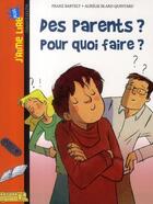 Couverture du livre « Des parents ? pour quoi faire ? » de Franz Bartelt et Aurelie Blard-Quintard aux éditions Bayard Jeunesse