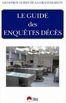 Couverture du livre « Le guidedes enquêtes décès » de Geoffroy Lorin De La Grandmaison aux éditions Eska