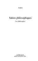 Couverture du livre « Salons philosophiques ; les philosophes » de Jean Andre aux éditions Le Manuscrit