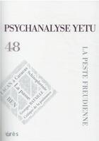 Couverture du livre « Psychanalyse yetu 48 - la peste freudienne » de  aux éditions Eres