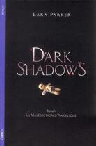 Couverture du livre « Dark shadows Tome 1 ; la malédiction d'Angélique » de Lara Parker aux éditions Michel Lafon