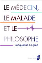 Couverture du livre « Le médecin, le malade et le philosophe (édition 2017) » de Jacqueline Lagree aux éditions Pu De Rennes