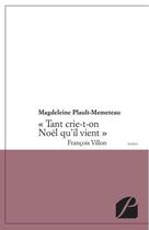 Couverture du livre « Tant crie-t-on Noël qu'il vient » de Magdeleine Plault-Memeteau aux éditions Du Pantheon