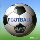 Couverture du livre « Football ; un livre pop-up » de Jim Kelman aux éditions Hugo Jeunesse